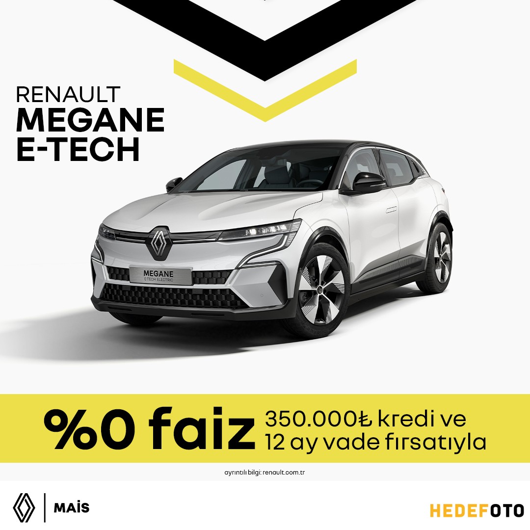 RENAULT MEGANE E-TECH 350.000 TL KREDİ 12 AY VADE VE 0% FAİZ FIRSATIYLA